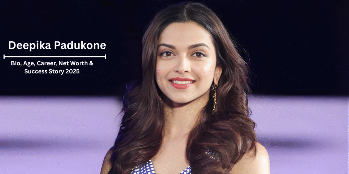 Deepika Padukone Bio, Age, Career, Net Worth & Success Story 2025