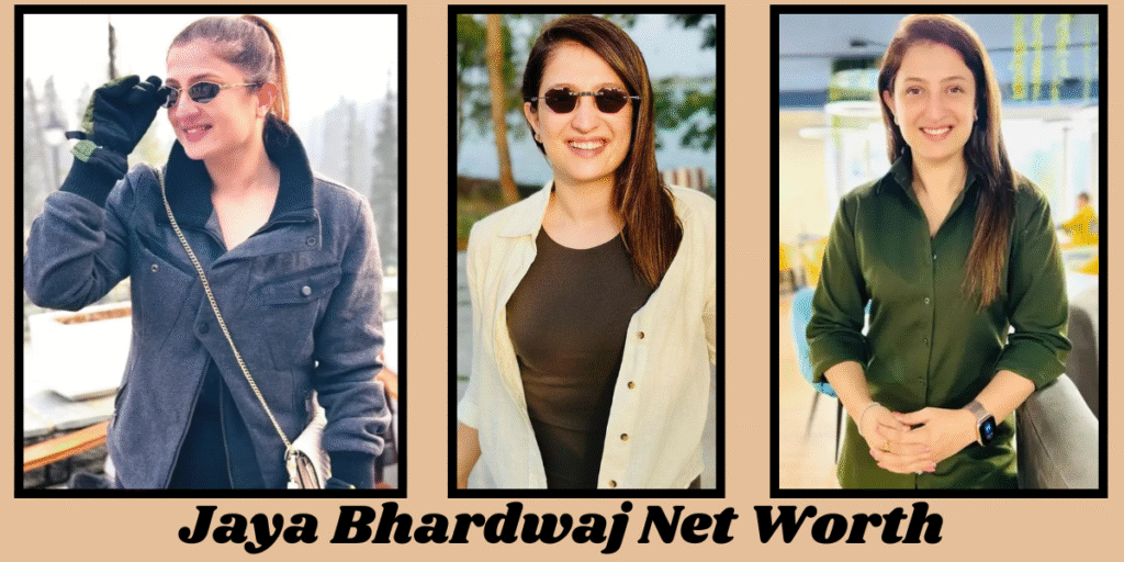 Jaya Bhardwaj Net Worth