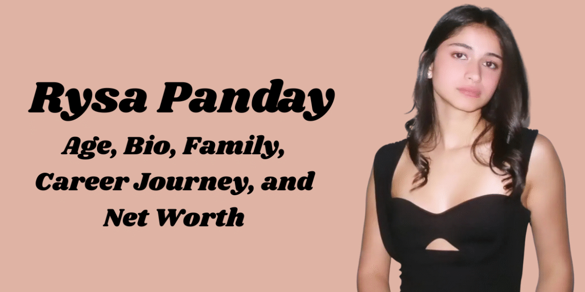 Rysa Panday: Age, Bio, Family, Career Journey, and Net Worth