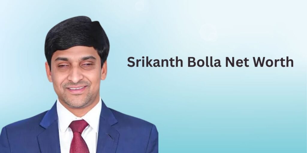 Srikanth Bolla Net Worth