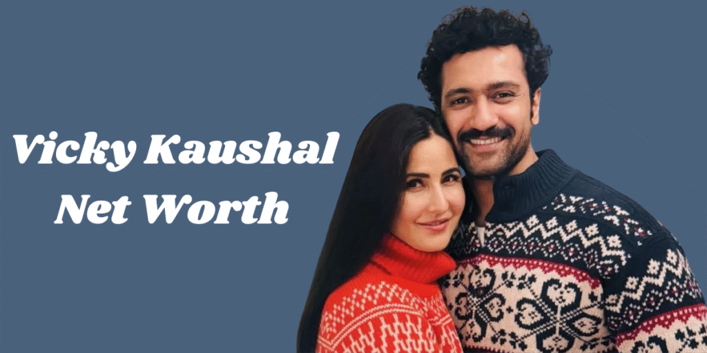 Vicky Kaushal Net Worth