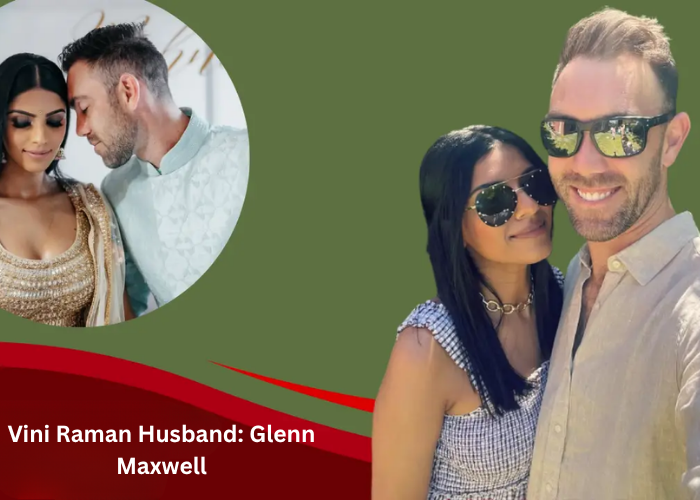Vini Raman Husband: Glenn Maxwell