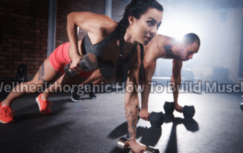 Wellhealthorganic How To Build Muscle