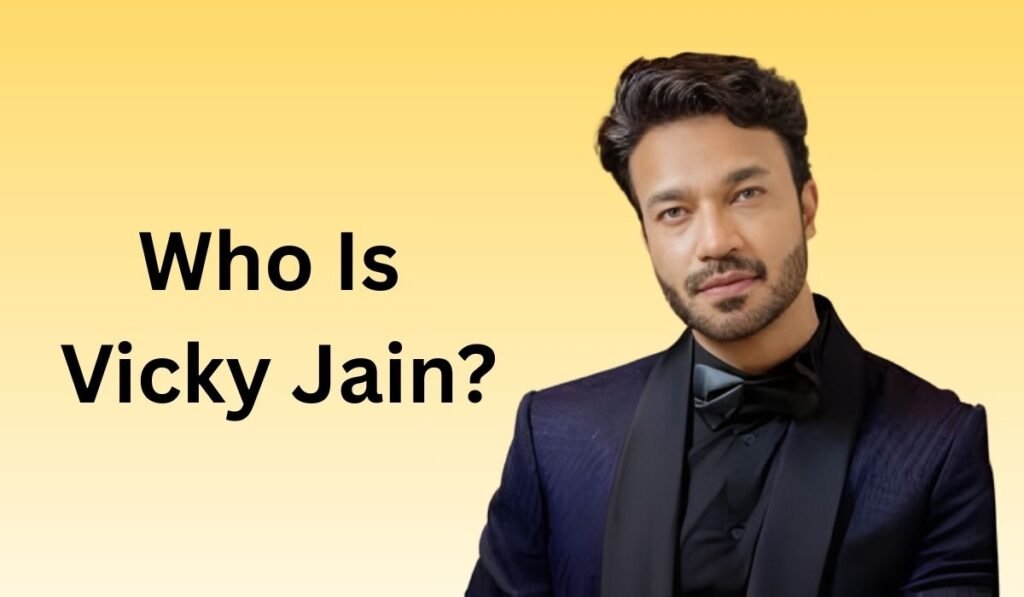 Who Is Vicky Jain?